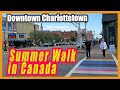 (4K) 2021 NEW! Summer Walk in Downtown Charlottetown, Prince Edward Island