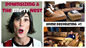 Home Decorating ~ Downsizing & The Empty Nest ~ Ep. 1