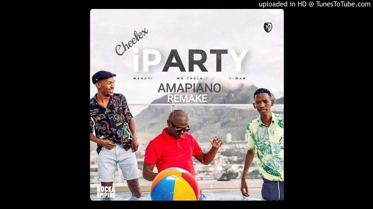 Mshayi Mr Thela ft Tman - iParty Amapiano Remake 2020 (Prod by CHEELEX)