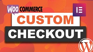 How To Make A Custom Checkout On Woocommerce Using Elementor