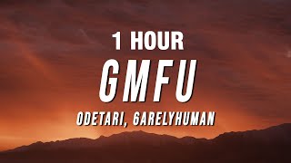 [1 HOUR] Odetari - GMFU (Lyrics) ft. 6arelyhuman