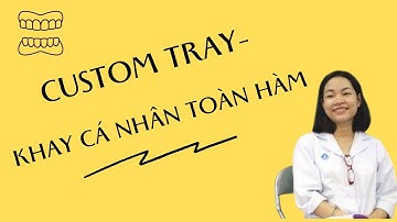 Anh Văn Chuyên Ngành Labo nha khoa #15 Các Giai Đoạn Thực Hiện Khay Cá Nhân Toàn Hàm