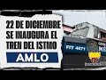 El 22 de diciembre se inaugura el Tren del Istmo: AMLO.