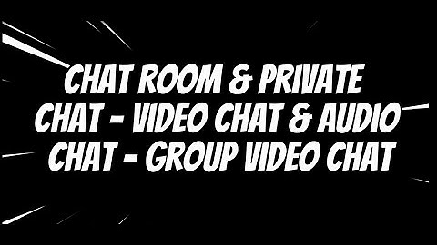 Chat Room & Private Chat – Video Chat & Audio Chat – Group Video Chat (English)