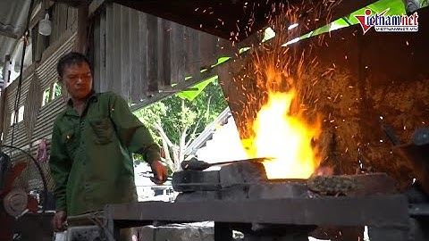 Bảo tồn nghề rèn trăm tuổi giúp người dân giảm nghèo, thu nhập ổn định