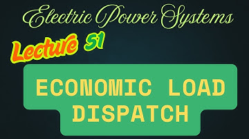 Power Systems | Lecture - 51 | Economic Load Dispatch
