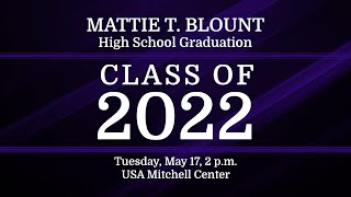 2022 MATTIE T. BLOUNT HIGH SCHOOL GRADUATION