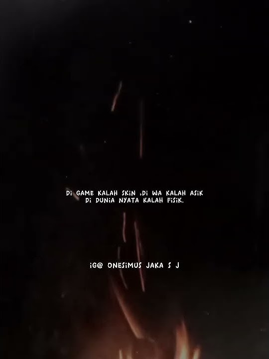 stori wa 30 detik kalah fisik dan kalah asik..