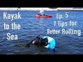 7 Tips for Better Rolling - Kayak to the Sea S1. Ep 5