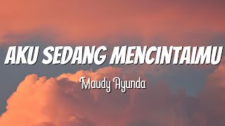 Aku Sedang Mencintaimu - Maudy Ayunda || Lirik