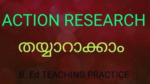 ACTION RESEARCH, B. Ed TEACHING PRACTICE