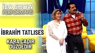 Kara Çadır Düzdedir | İbrahim Tatlıses | İbo Show Performans