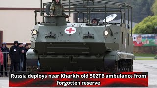 Russia deploys near Kharkiv old 502TB ambulance from forgotten reserve