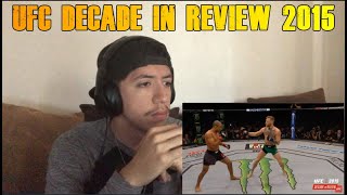 UFC DECADE IN REVIEW 2015 (REACTION)