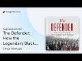 The defender how the legendary black newspaper by ethan michaeli  audiobook preview