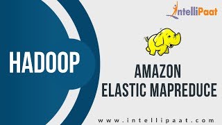 Amazon Elastic Mapreduce(EMR) Tutorial | Hadoop Tutorial | Hadoop Training - Intellipaat