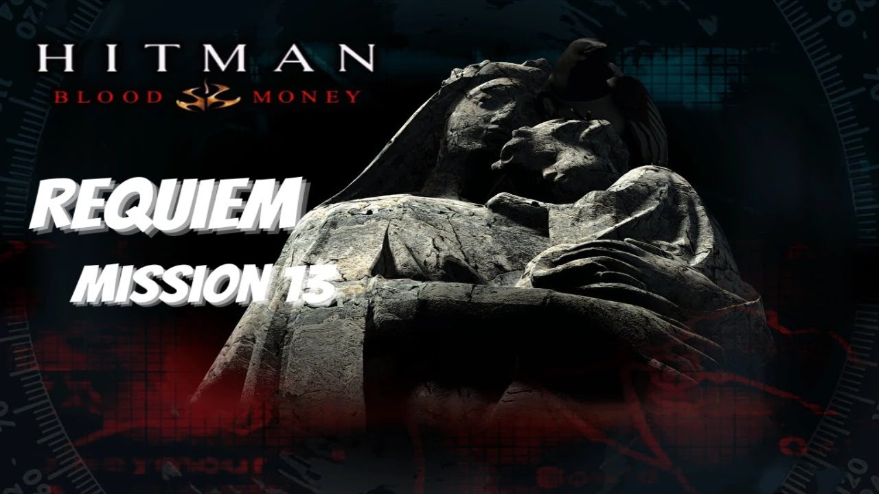 Requium Hitman Hitman Blood Money - Walkthrough | Requiem (Final Mission) - YouTube