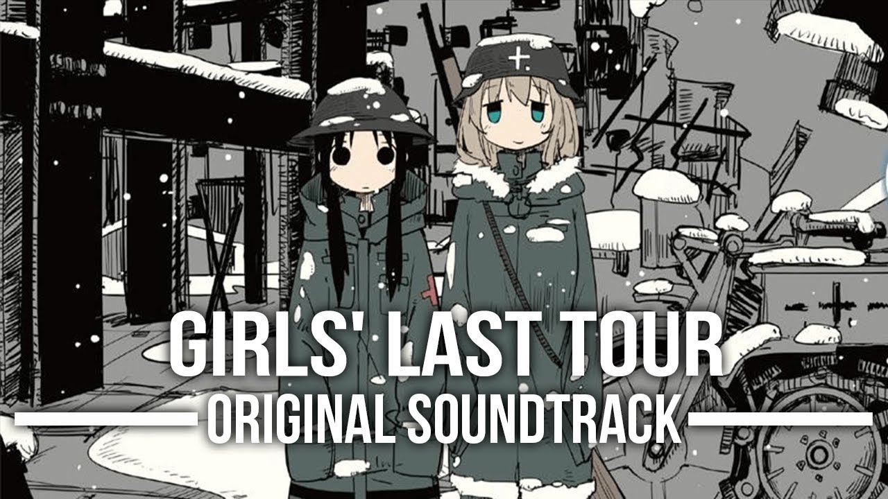Shoujo Shuumatsu Ryokou Girls Last Tour Original Soundtrack Tvアニメ 少女終末旅行 オリジナルサウンドトラック Youtube