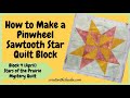Pinwheel Sawtooth Star Quilt Block Tutorial & Block 4 of 2021 Stars of the Prairie Mystery Quilt