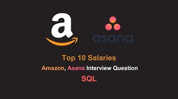 Top 10 Salaries - Amazon, Asana Interview Question - SQL