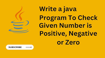 Java Program to Check Given Number is Positive, Negative Or Zero