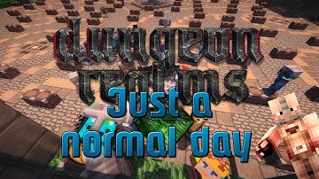 Dungeon Realms ~ Just a normal day
