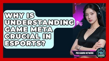 Why Is Understanding Game Meta Crucial In Esports? - Pro Gaming Network