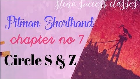 Pitman Shorthand : Chapter 7: Circle S and Z