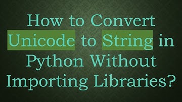 How to Convert Unicode to String in Python Without Importing Libraries?
