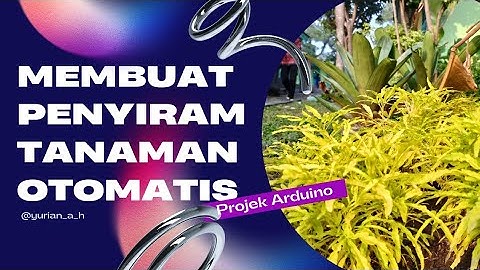 Tutorial Membuat Penyiram Tanaman Otomatis Berbasis Mikrokontroler Arduino Uno #tugaspkk
