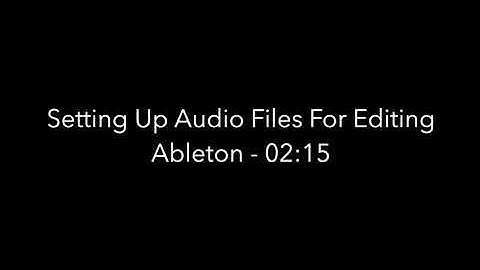 3. Setting Up Audio Files For Editing - Audio Editing in Ableton & Logic Pro