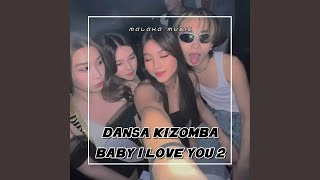 DANSA KIZOMBA BABY I LOVE YOU 2 2023