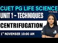 CUET PG Life Science | Unit 1 - Techniques | CENTRIFUGATION | Gargi Jauhari |