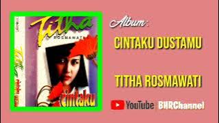 Titha Rosmawati - Cintaku Dustamu
