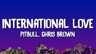 Pitbull - International Love (Lyrics) feat. Chris Brown