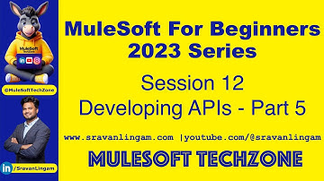 Session 12 - Developing APIs Part 4 | @sravanlingam #MuleSoft for Beginners 2023 #salesforce #mule4