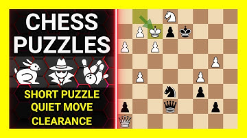 Chess Puzzles to Practice. Themes: Short puzzle, Quiet move, Clearance. Learn Chess