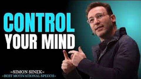 Learn To Control Your Mind || Best Motivational Speech By Simon Sinek ||#simonsinek