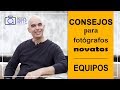 Consejos para fotógrafos novatos - Equipos