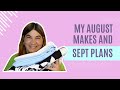 My August Makes &amp; September Plans!