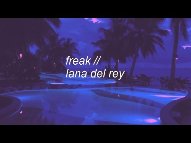 freak || lana del rey lyrics class=