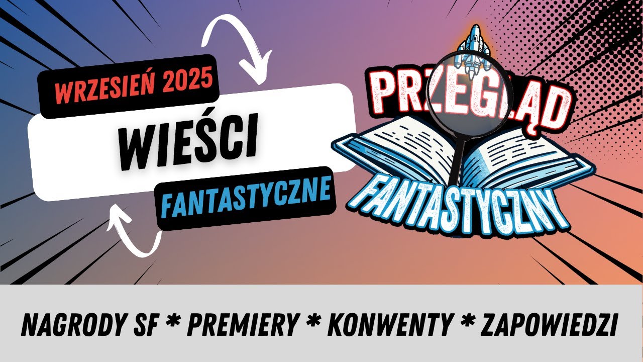 Wzza PRZEGLĄD FANTASTYCZNY - WRZESIEŃ 2025 - Nadchodzące książki, konwenty i ...