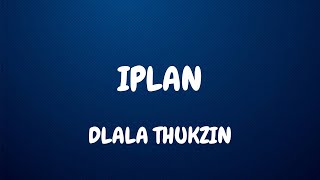 Vignette de la vidéo "Dlala Thukzin - Iplan (lyrics) ft Zaba & Sykes"