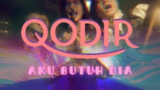 QODIR - Aku Butuh Dia