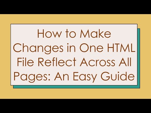 How to Make Changes in One HTML File Reflect Across All Pages: An Easy Guide