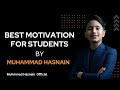 Best motivation for students  by muhammad hasnain youngest english instructor