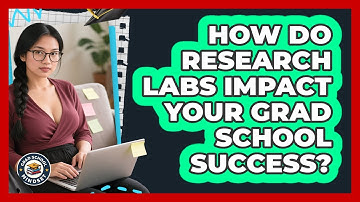 How Do Research Labs Impact Your Grad School Success? - Grad School Mindset