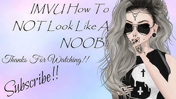 IMVU How To Not Look Like A Noob