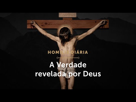 Homilia Diária | A Verdade revelada por Deus (Terça-feira da 5ª Semana da Quaresma)