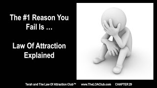 Chapter 29 – The #1 Reason You Fail Is …  Law Of Attraction Explained
